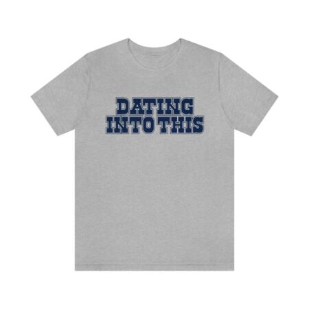 Unisex Cowboy Dating Into This Dallas Football T-Shirt – Tailgate Gameday Tee